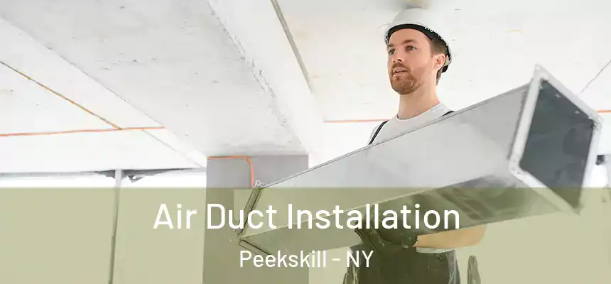 Air Duct Installation Peekskill - NY