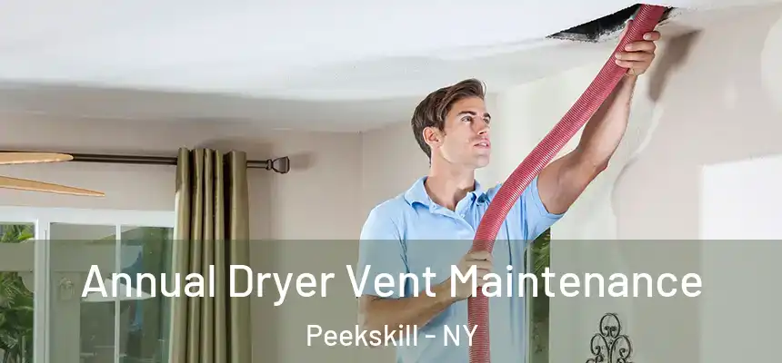  Annual Dryer Vent Maintenance Peekskill - NY