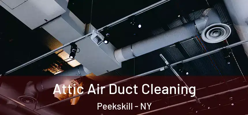 Attic Air Duct Cleaning Peekskill - NY