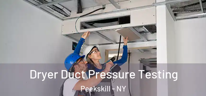 Dryer Duct Pressure Testing Peekskill - NY