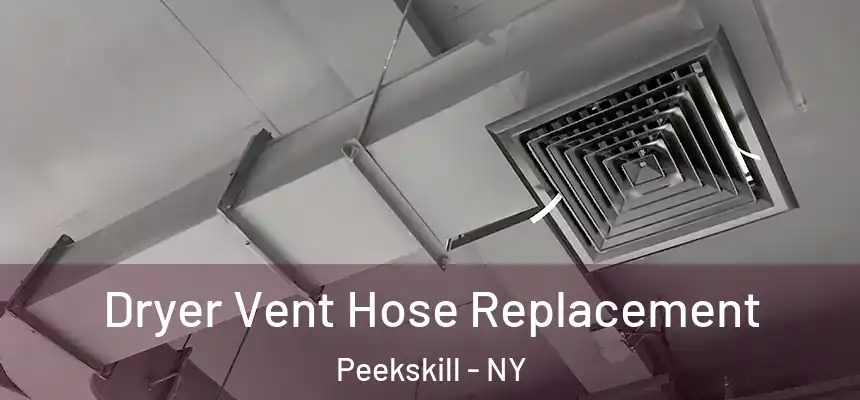  Dryer Vent Hose Replacement Peekskill - NY