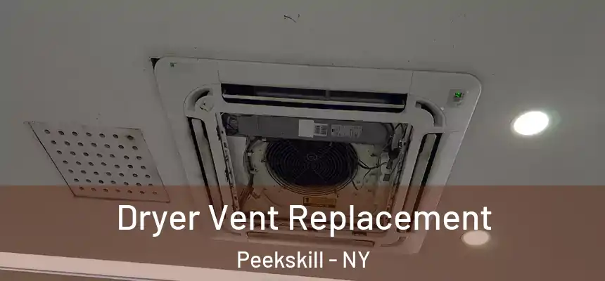  Dryer Vent Replacement Peekskill - NY
