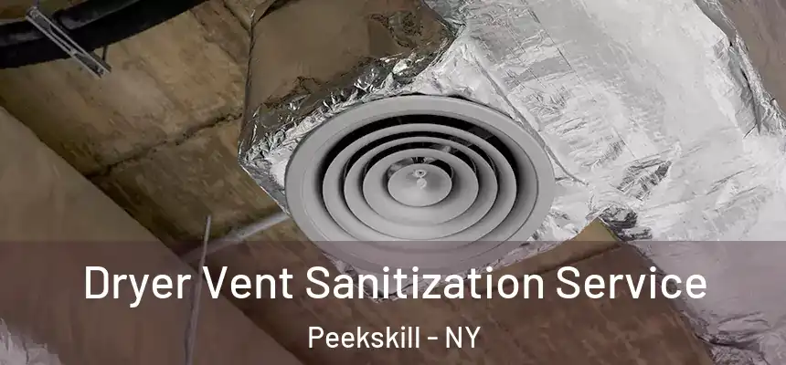  Dryer Vent Sanitization Service Peekskill - NY
