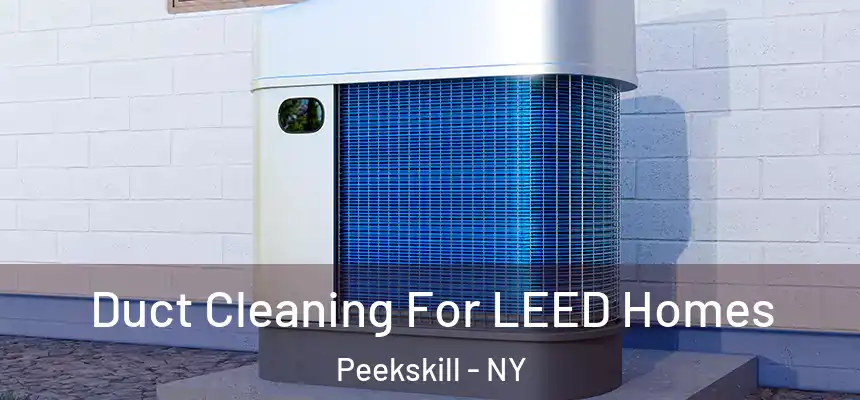  Duct Cleaning For LEED Homes Peekskill - NY
