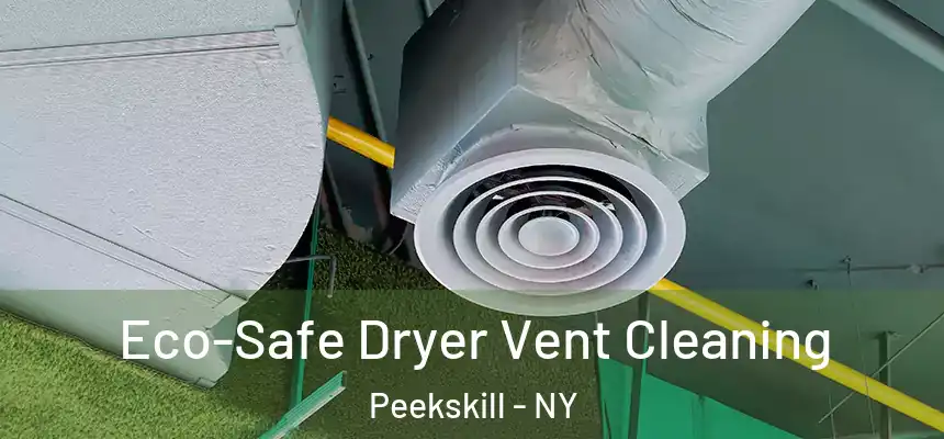  Eco-Safe Dryer Vent Cleaning Peekskill - NY