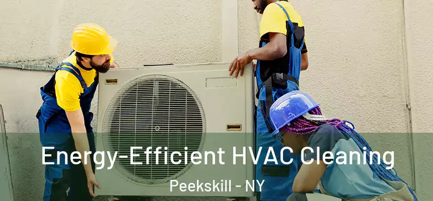  Energy-Efficient HVAC Cleaning Peekskill - NY