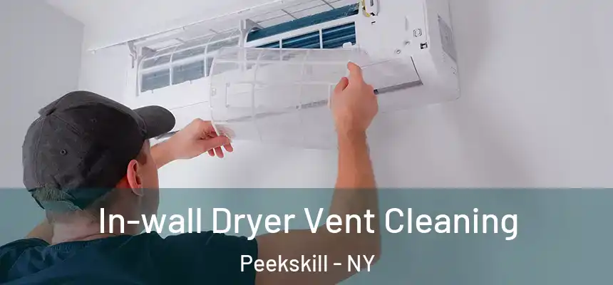  In-wall Dryer Vent Cleaning Peekskill - NY