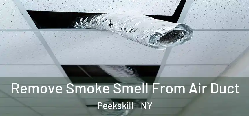 Remove Smoke Smell From Air Duct Peekskill - NY