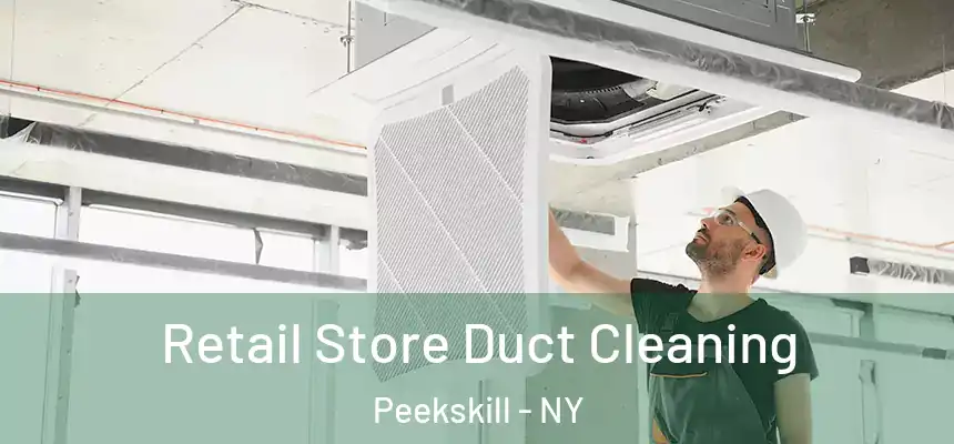  Retail Store Duct Cleaning Peekskill - NY