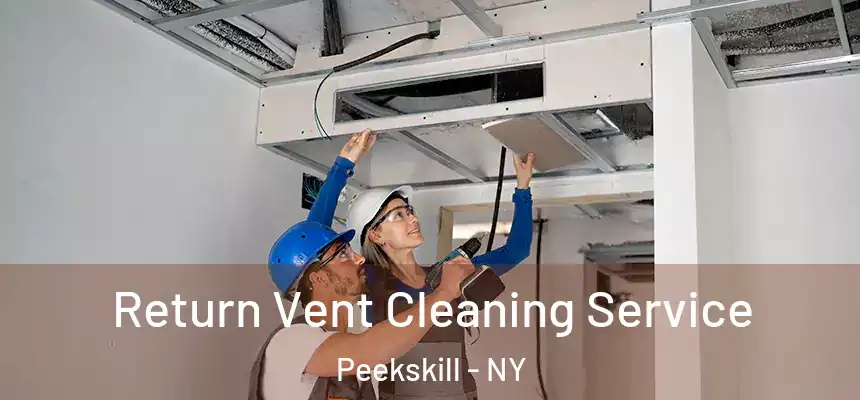 Return Vent Cleaning Service Peekskill - NY