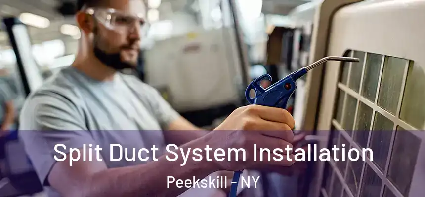  Split Duct System Installation Peekskill - NY
