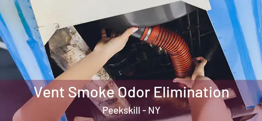 Vent Smoke Odor Elimination Peekskill - NY